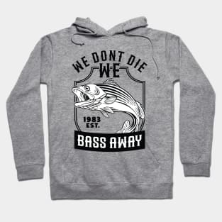 We Dont Die We Bass Away Hoodie